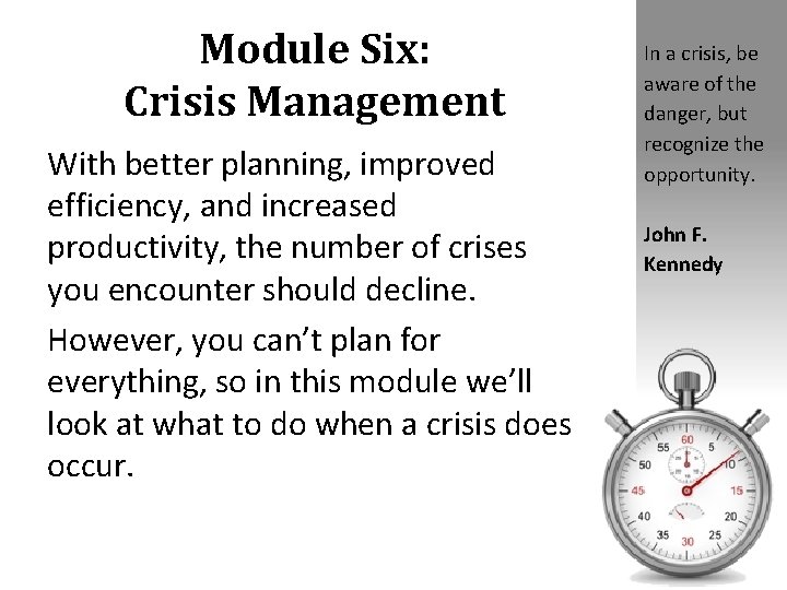 Module Six: Crisis Management With better planning, improved efficiency, and increased productivity, the number