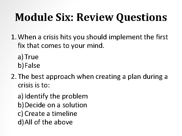 Module Six: Review Questions 1. When a crisis hits you should implement the first