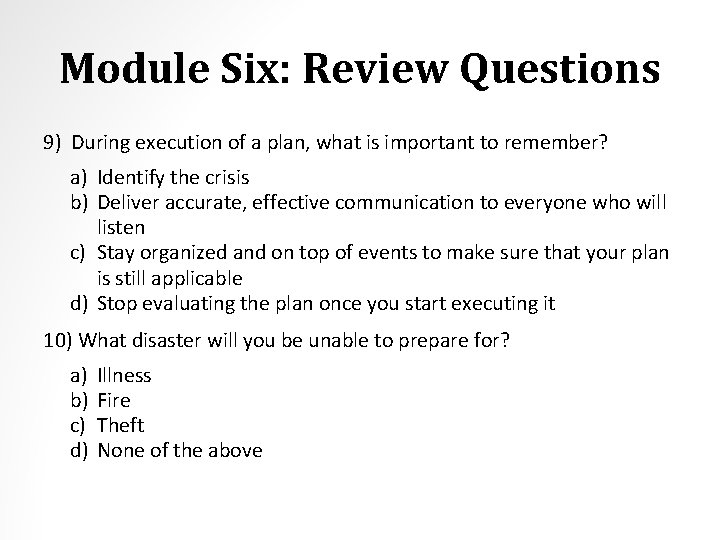 Module Six: Review Questions 9) During execution of a plan, what is important to