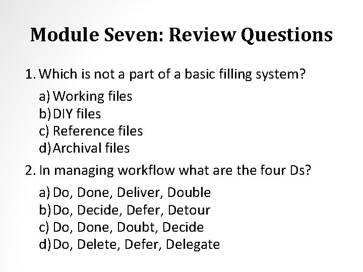 Module Seven: Review Questions 1. Which is not a part of a basic filling