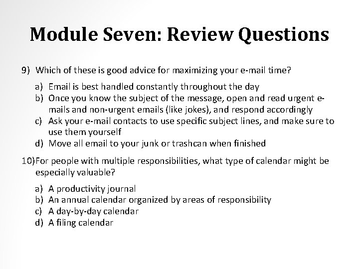 Module Seven: Review Questions 9) Which of these is good advice for maximizing your