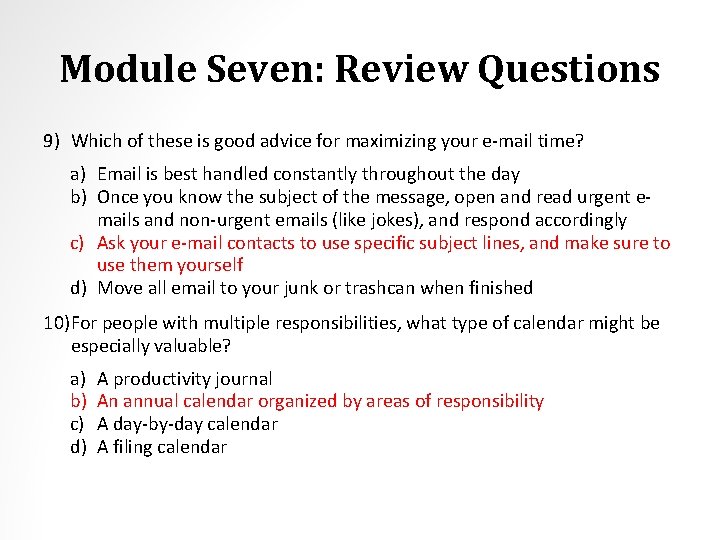 Module Seven: Review Questions 9) Which of these is good advice for maximizing your