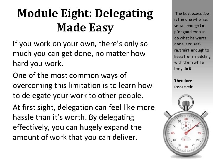 Module Eight: Delegating Made Easy If you work on your own, there’s only so