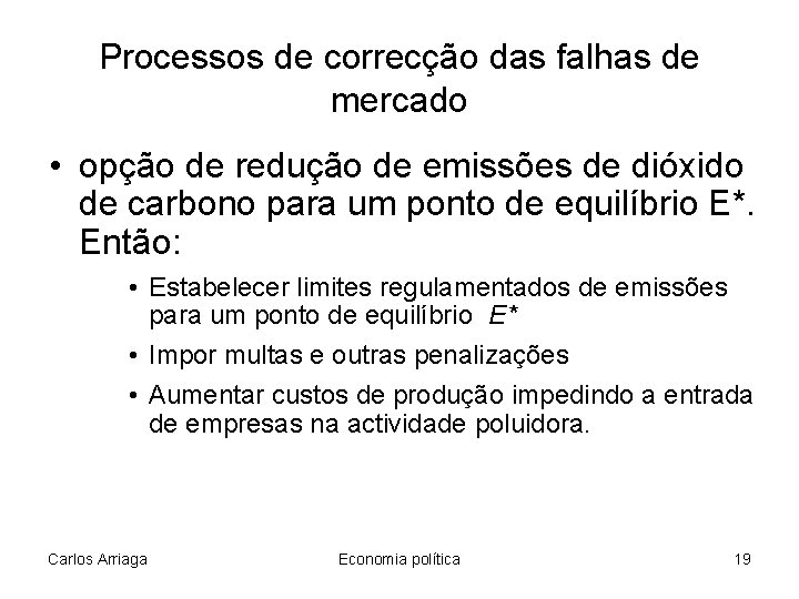 Processos de correcção das falhas de mercado • opção de redução de emissões de