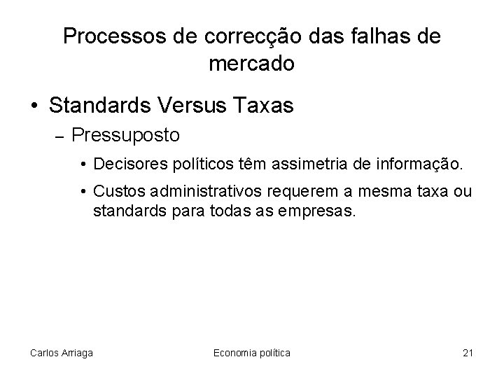 Processos de correcção das falhas de mercado • Standards Versus Taxas – Pressuposto •