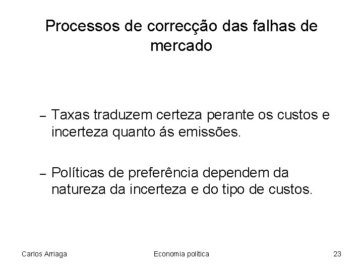 Processos de correcção das falhas de mercado – Taxas traduzem certeza perante os custos