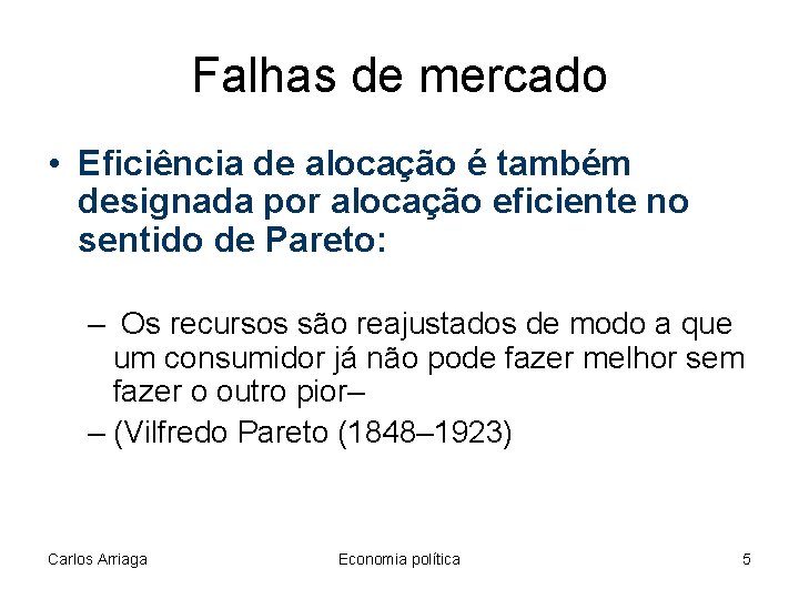 Falhas de mercado • Eficiência de alocação é também designada por alocação eficiente no