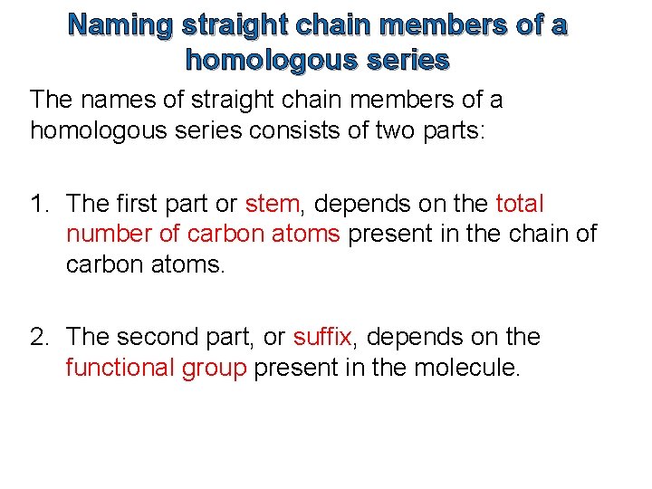 Naming straight chain members of a homologous series The names of straight chain members