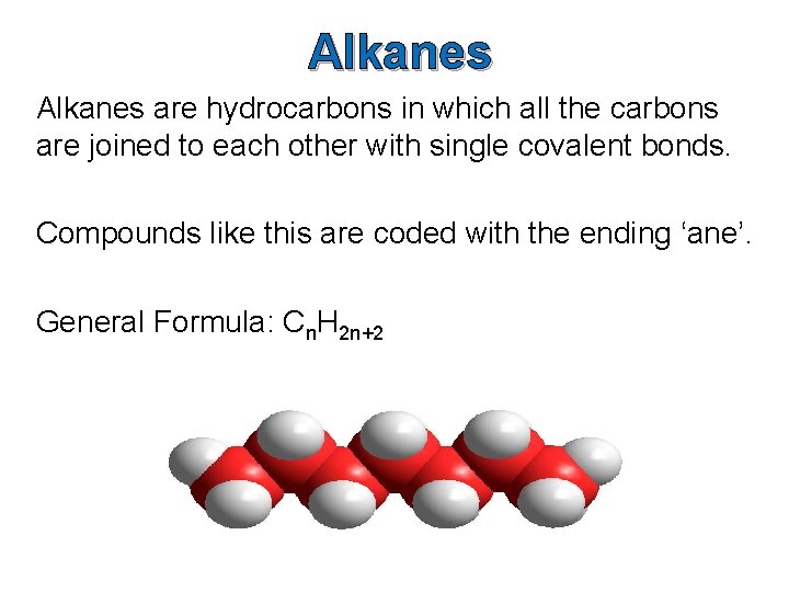 Alkanes are hydrocarbons in which all the carbons are joined to each other with