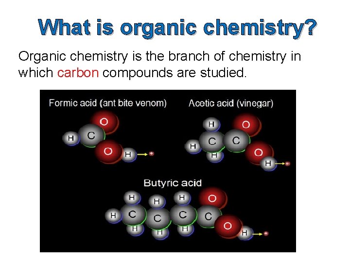 What is organic chemistry? Organic chemistry is the branch of chemistry in which carbon