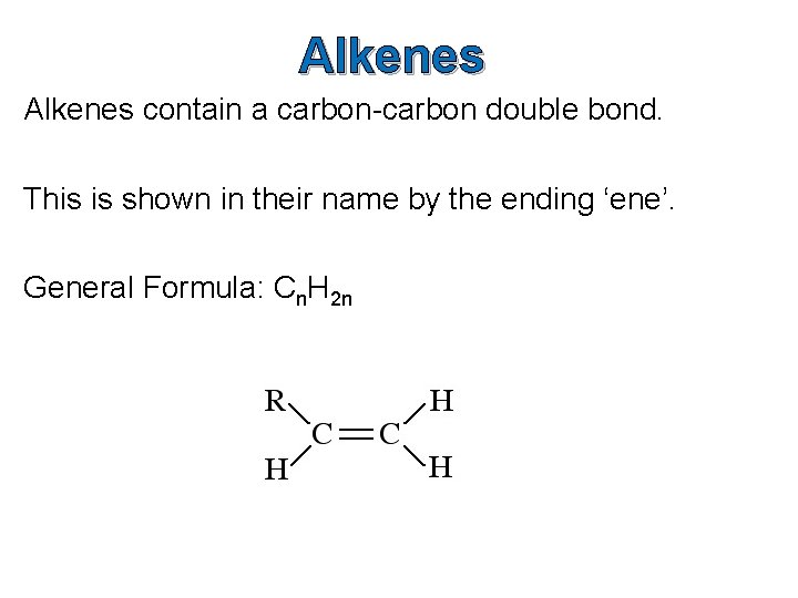 Alkenes contain a carbon-carbon double bond. This is shown in their name by the