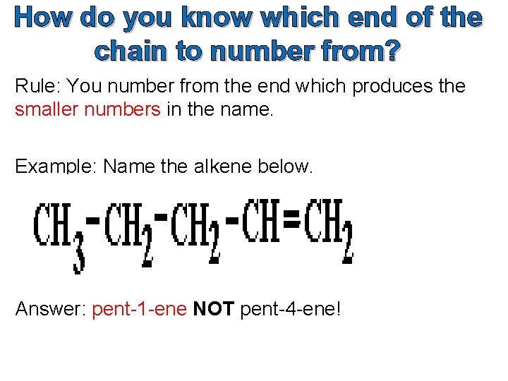 How do you know which end of the chain to number from? Rule: You