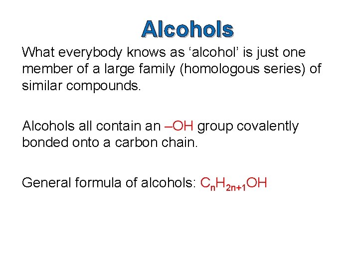 Alcohols What everybody knows as ‘alcohol’ is just one member of a large family