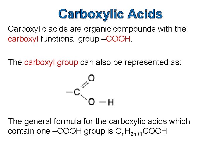 Carboxylic Acids Carboxylic acids are organic compounds with the carboxyl functional group –COOH. The
