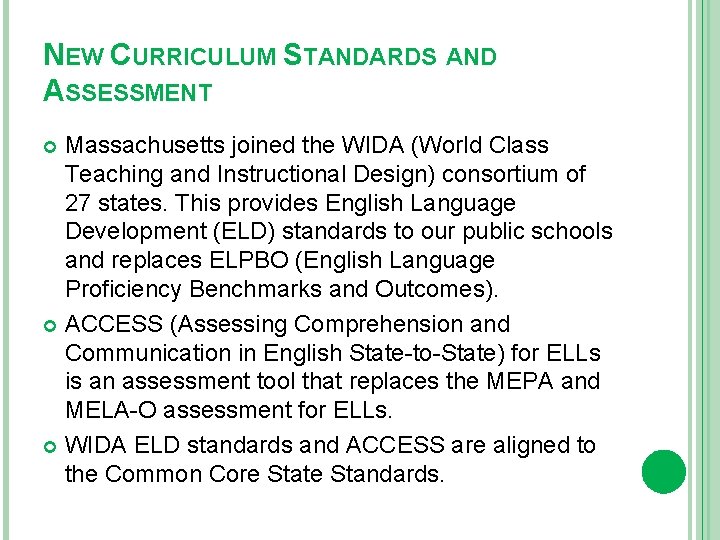 NEW CURRICULUM STANDARDS AND ASSESSMENT Massachusetts joined the WIDA (World Class Teaching and Instructional