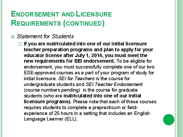 ENDORSEMENT AND LICENSURE REQUIREMENTS (CONTINUED) Statement for Students � If you are matriculated into