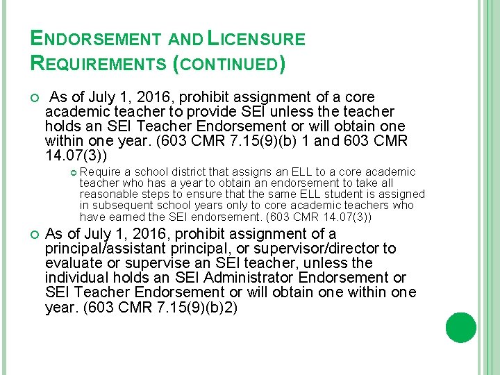 ENDORSEMENT AND LICENSURE REQUIREMENTS (CONTINUED) As of July 1, 2016, prohibit assignment of a