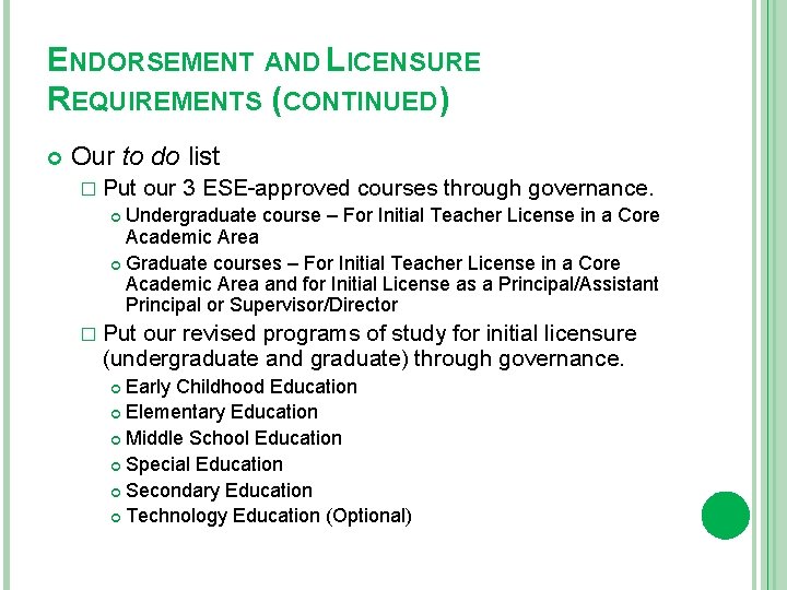 ENDORSEMENT AND LICENSURE REQUIREMENTS (CONTINUED) Our to do list � Put our 3 ESE-approved