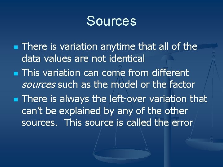 Sources n n n There is variation anytime that all of the data values