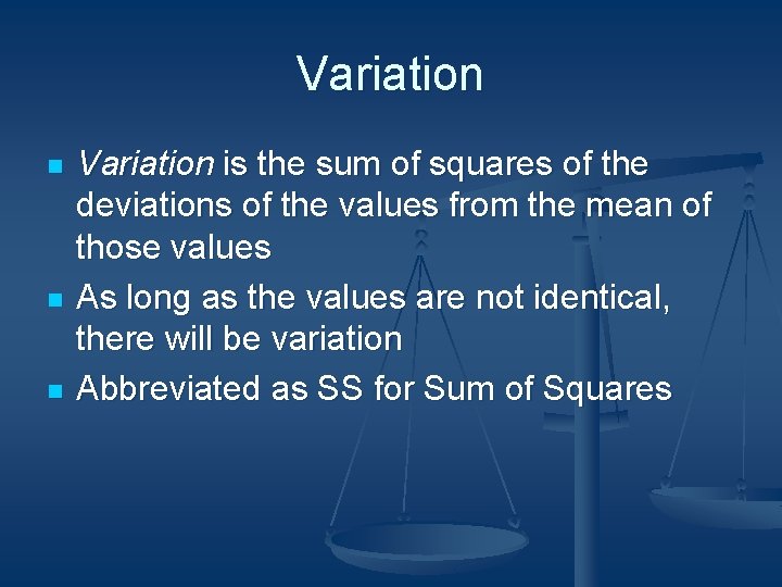 Variation n Variation is the sum of squares of the deviations of the values