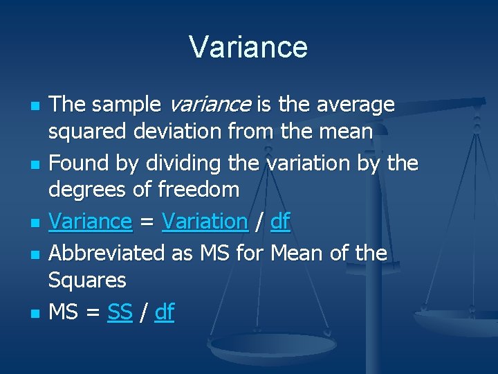Variance n n n The sample variance is the average squared deviation from the