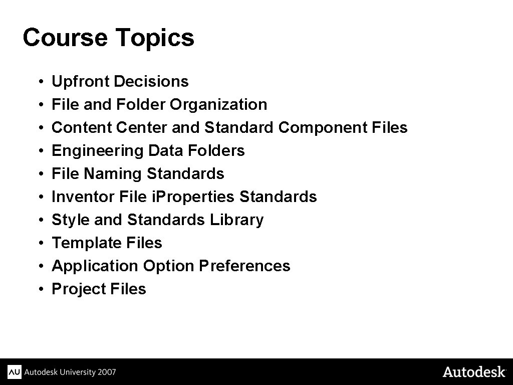 Course Topics • • • Upfront Decisions File and Folder Organization Content Center and