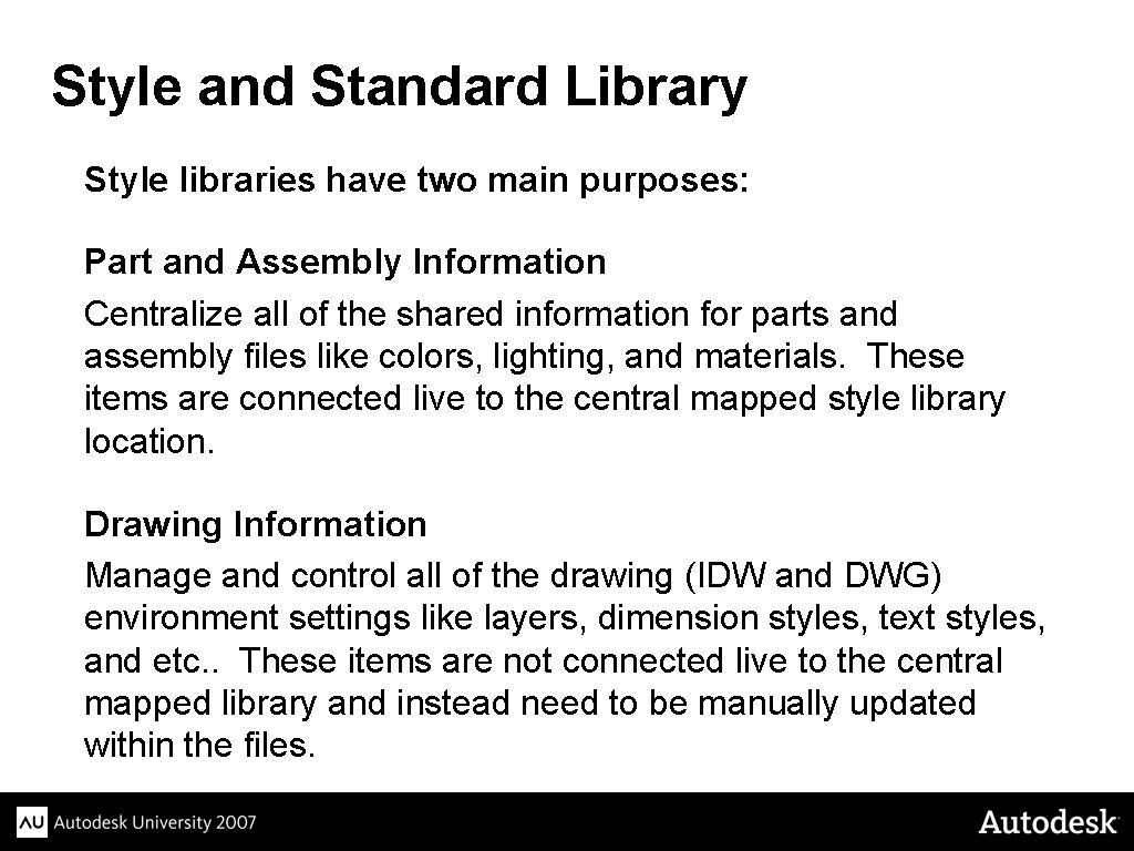 Style and Standard Library Style libraries have two main purposes: Part and Assembly Information