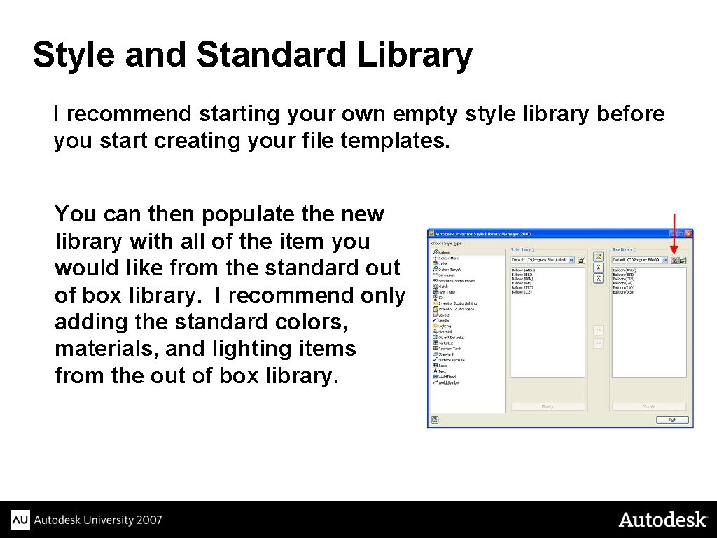 Style and Standard Library I recommend starting your own empty style library before you