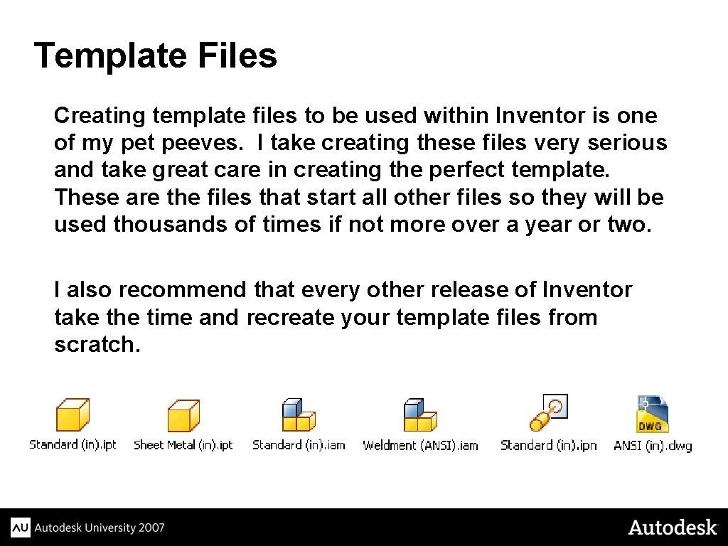 Template Files Creating template files to be used within Inventor is one of my