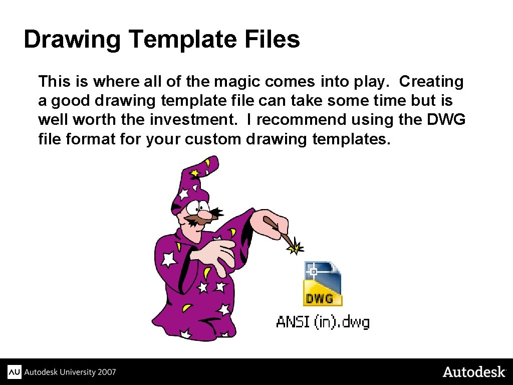 Drawing Template Files This is where all of the magic comes into play. Creating