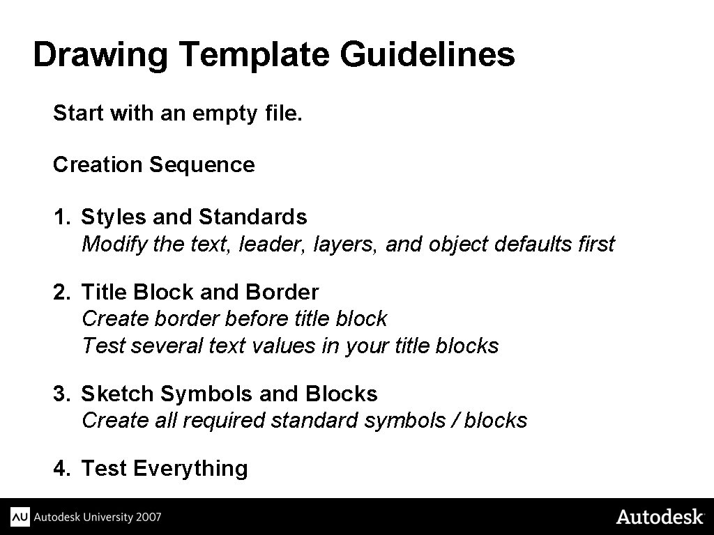 Drawing Template Guidelines Start with an empty file. Creation Sequence 1. Styles and Standards