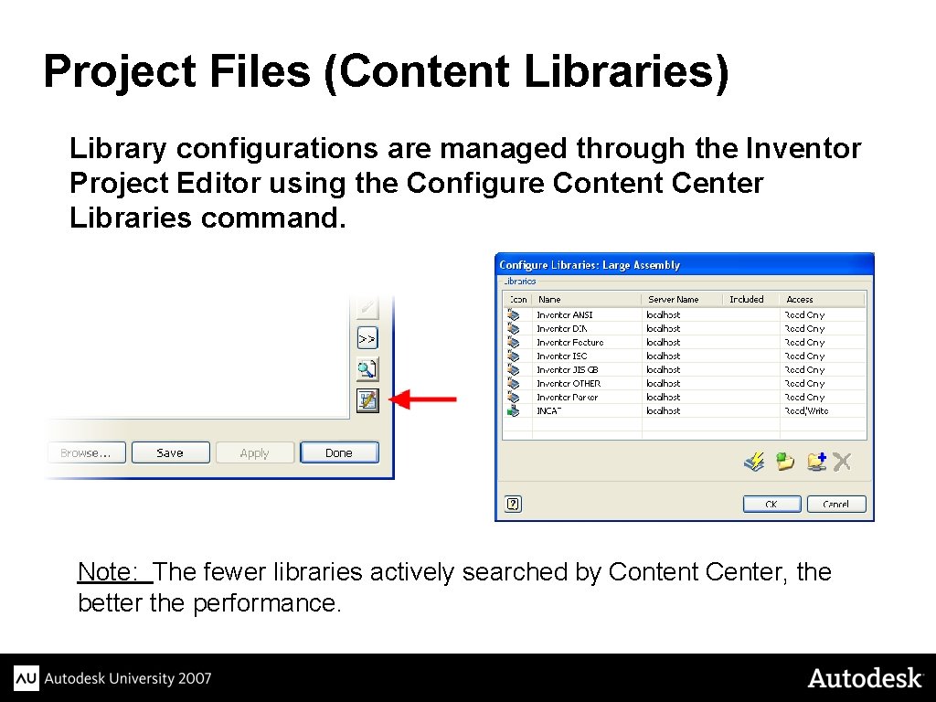 Project Files (Content Libraries) Library configurations are managed through the Inventor Project Editor using