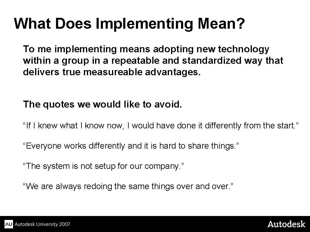 What Does Implementing Mean? To me implementing means adopting new technology within a group