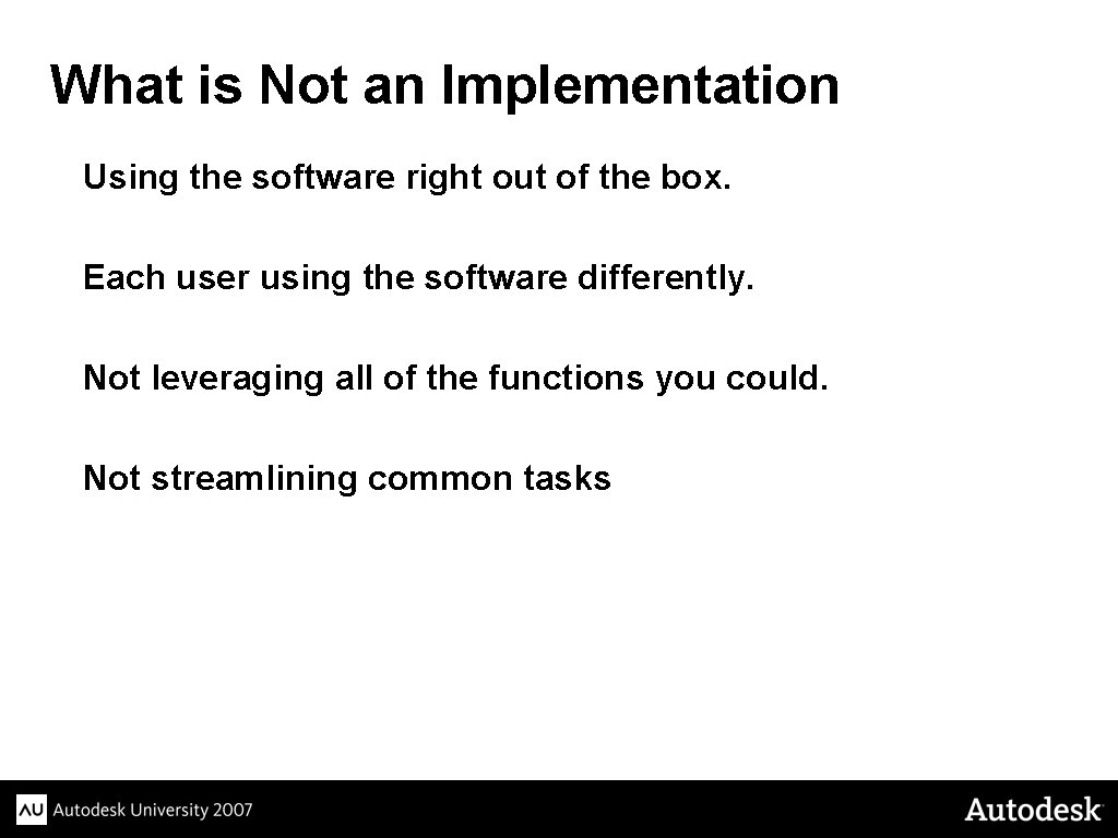 What is Not an Implementation Using the software right out of the box. Each