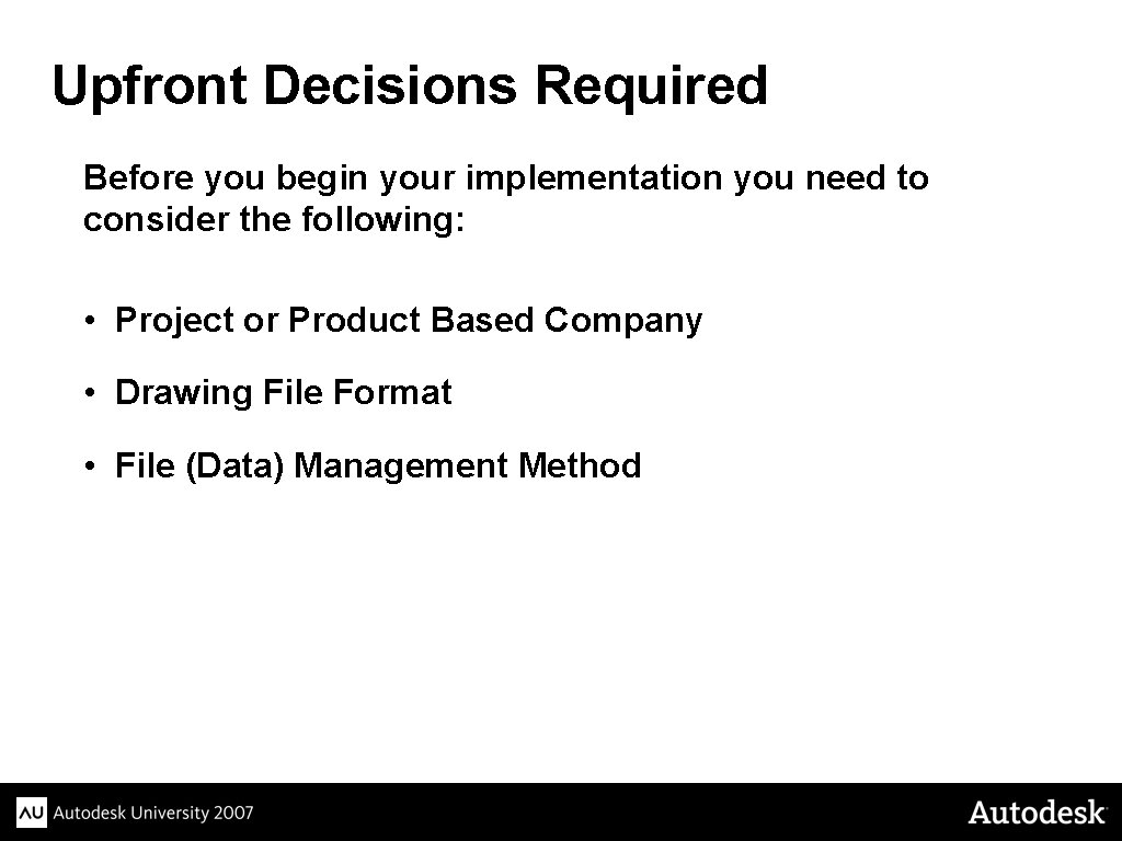 Upfront Decisions Required Before you begin your implementation you need to consider the following: