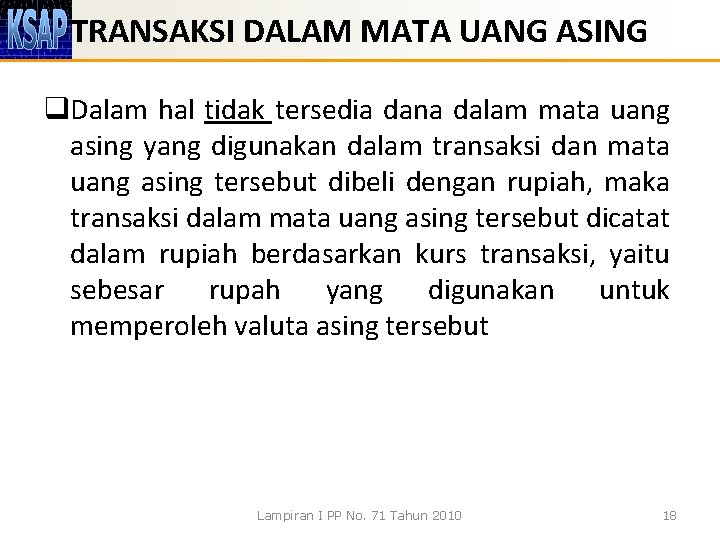 TRANSAKSI DALAM MATA UANG ASING q. Dalam hal tidak tersedia dana dalam mata uang