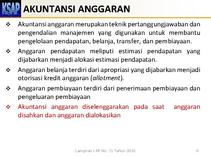 AKUNTANSI ANGGARAN v v v Akuntansi anggaran merupakan teknik pertanggungjawaban dan pengendalian manajemen yang