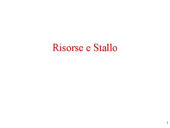 Risorse e Stallo 1 