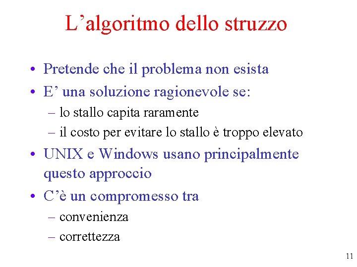 L’algoritmo dello struzzo • Pretende che il problema non esista • E’ una soluzione