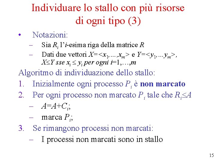 Individuare lo stallo con più risorse di ogni tipo (3) • Notazioni: – –