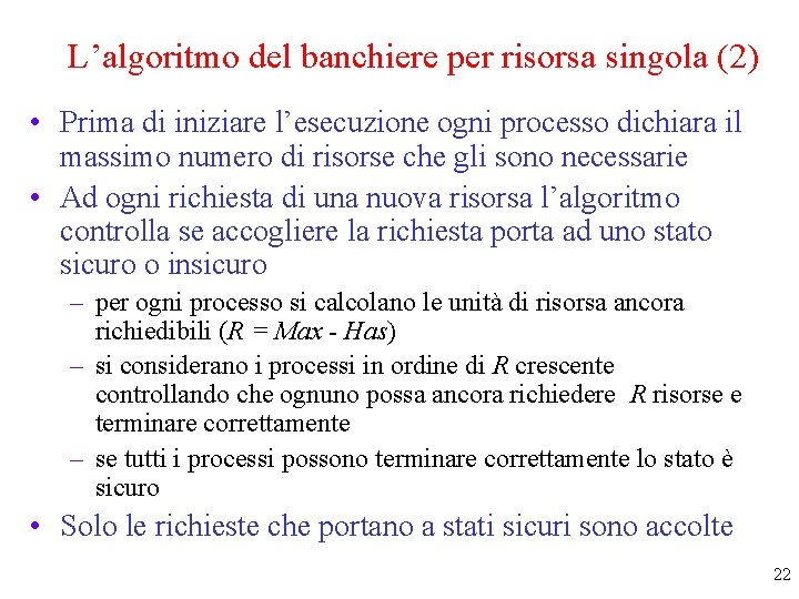 L’algoritmo del banchiere per risorsa singola (2) • Prima di iniziare l’esecuzione ogni processo
