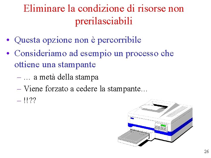Eliminare la condizione di risorse non prerilasciabili • Questa opzione non è percorribile •