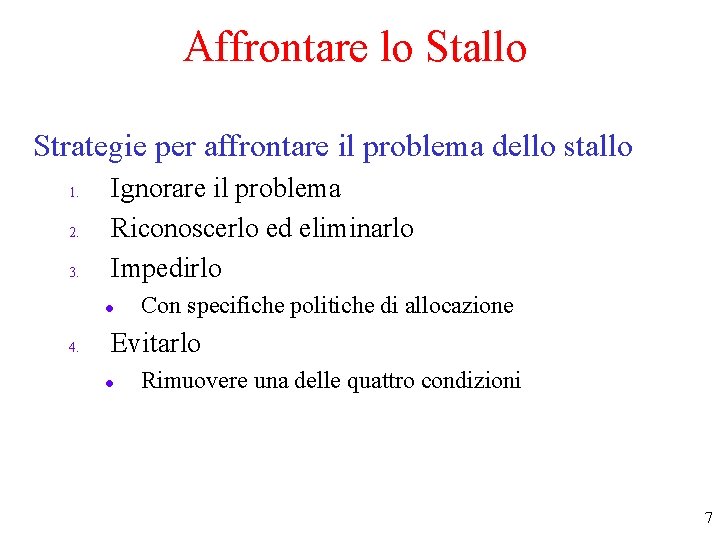 Affrontare lo Stallo Strategie per affrontare il problema dello stallo 1. 2. 3. Ignorare