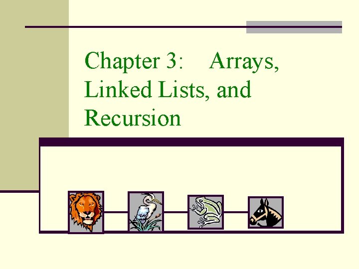 Chapter 3: Arrays, Linked Lists, and Recursion 