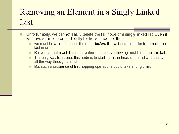 Removing an Element in a Singly Linked List n Unfortunately, we cannot easily delete