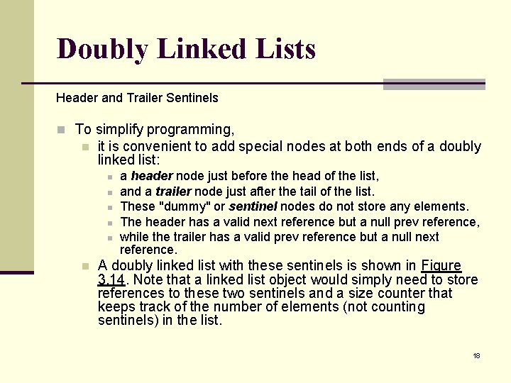 Doubly Linked Lists Header and Trailer Sentinels n To simplify programming, n it is