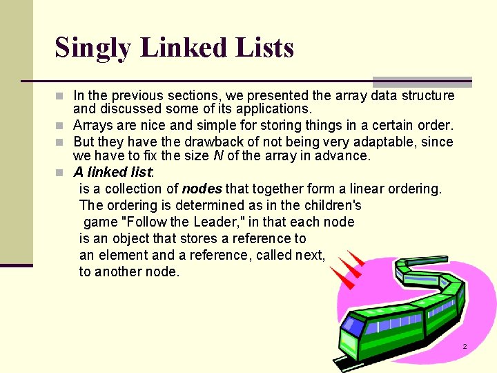 Singly Linked Lists n In the previous sections, we presented the array data structure