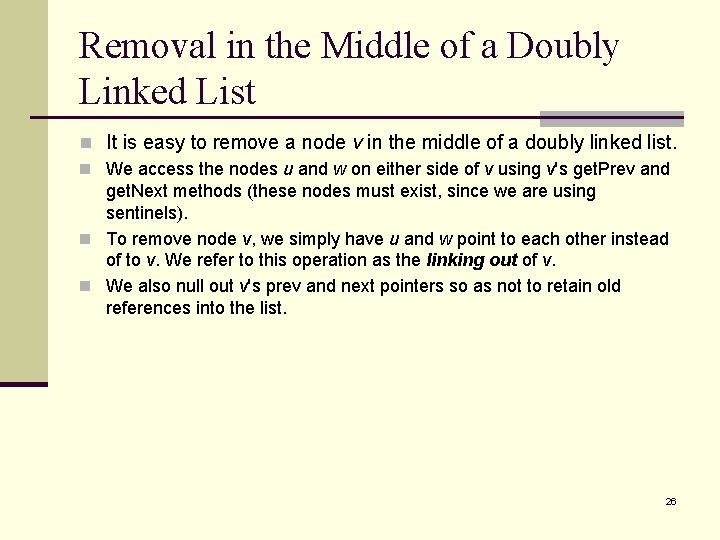 Removal in the Middle of a Doubly Linked List n It is easy to