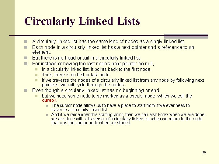 Circularly Linked Lists A circularly linked list has the same kind of nodes as