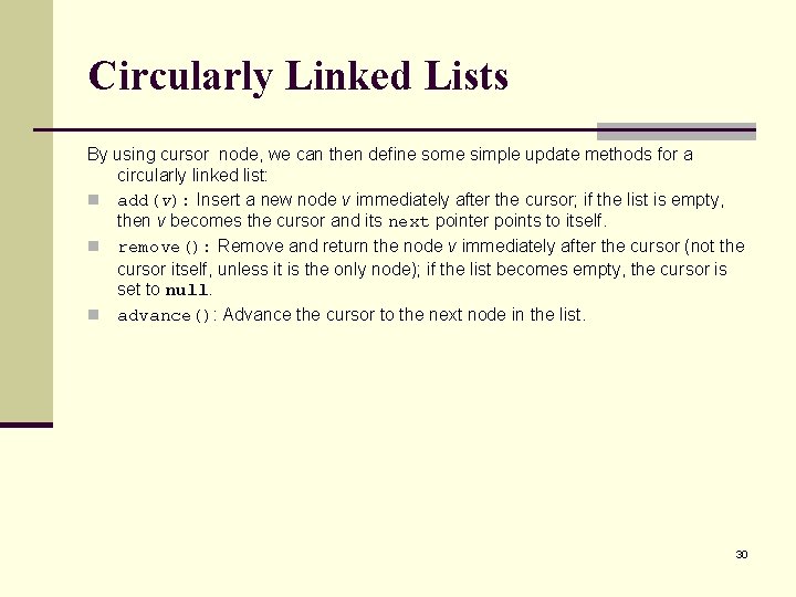 Circularly Linked Lists By using cursor node, we can then define some simple update